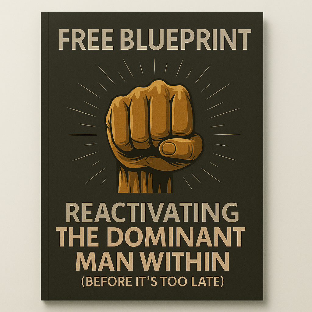 Blueprint for reactivating the dominant man within (before it's too late)